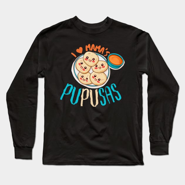 El Salvador Food, I Love Mama's Pupusas, El Salvador Flag Long Sleeve T-Shirt by maxdax